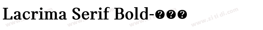 Lacrima Serif Bold字体转换 Lacrima Serif Bold字体转换
